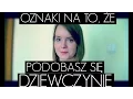 Lagu Oznaki Na To, Że Podobasz Się Dziewczynie