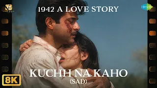 Kuchh Na Kaho (Sad) - 8K Video | 1942 A Love Story | Anil Kapoor | Manisha Koirala | Lata Mangeshkar