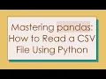 Mastering pandas How to Read a CSV File Using Python