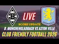 Borussia Monchengladbach Vs Aston Villa 2026 Club Friendly Football Live Score Update