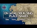 On Worldbuilding Place Names countries cities places