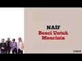 NAIF - Benci Untuk Mencinta | Lirik Lagu Indonesia