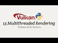 Vulkan with Python 13 Multithreaded Rendering