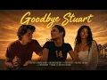 Goodbye Stuart Short Film