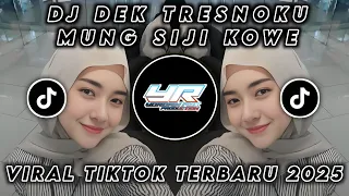 dj dek tresnoku mung siji kowe langit bumi kang dadi saksine terbaru 2025 yordan remix scr 
