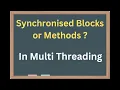 Synchronized Blocks or Methods in Multi threading Easy Learning Channel