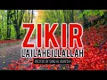 Download Lagu LA ILAHE ILLALLAH - ZIKIR - DHIKR ♥ ᴴᴰ - Listen Daily !