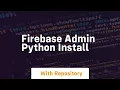 firebase admin python install