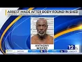 Arrest made after body found in Greenville shed