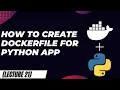 How to create Dockerfile for python app - docker for beginner s series lecture 21
