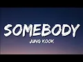 Download Lagu Jung Kook - Somebody (Lyrics) | By SweaterLyrics