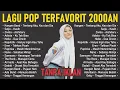 Download Lagu Lagu 2000an Indonesia Pop Terbaik \u0026 Terpopuler II TANPA IKLAN Nostalgia sama Pacar