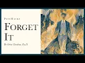 Forget it have a short memory