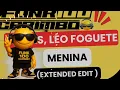 Dennis, Léo Foguete - Menina ( Extended Edit )