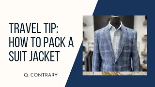 Travel Tip Packing Your Suit Jacket for a Trip