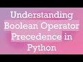 Understanding Boolean Operator Precedence in Python