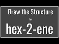 How to draw the structure for hex-2-ene or 2-hexene Drawing Alkenes Tutorial