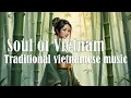 Lagu The Soul of Vietnam: A Captivating Journey into Vietnamese Music. Instrumental Music.