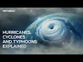 What are hurricanes cyclones and typhoons