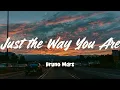 Just the Way You Are - Bruno Mars (Lyrics)