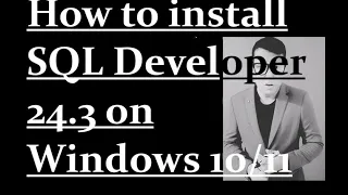 How to install SQL Developer 24 3 on Windows