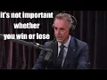 Jordan Peterson - It s not important whether you win or lose