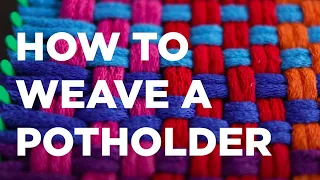 HOW TO WEAVE A POTHOLDER Potholder Loom