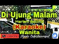 Download Lagu DI UJUNG MALAM - Meriam Bellina (KARAOKE) Nada Wanita || DIS=DO