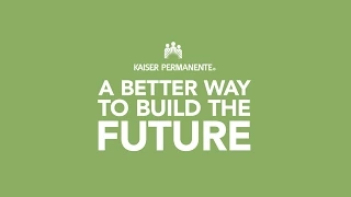 Reliable Healthcare A BETTER WAY to build the future - Kaiser Permanente