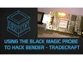 Using the Black Magic Probe to Hack the Bender Badge