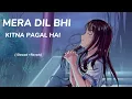 Download Lagu Mera Dil Bhi Kitna Pagal Hai || [Slowed+ Reverb] || Lofi Songs||#youtube #love