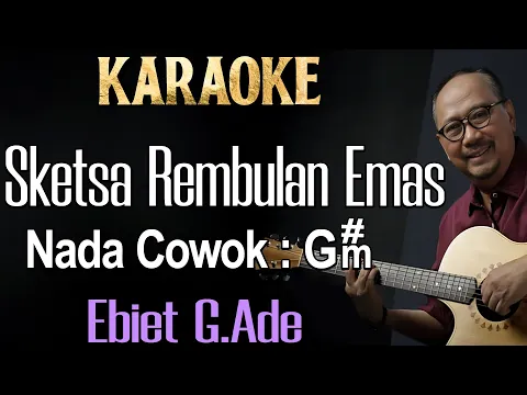 Download MP3 Sketsa Rembulan Emas (Karaoke) Ebiet G Ade/ Nada Pria/ Cowok/ Male key G#m