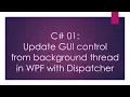 C 01 Update UI control from background thread in WPF with Dispatcher