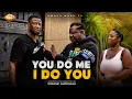 YOU DO ME I DO YOU Why is Koofori so angry at Kwaku Manu