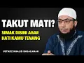 Download Lagu Takut Mati? Dengarkan Ini Agar Hati Kamu Tenang || Ustadz Khalid Basalamah