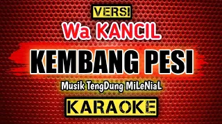 Download KEMBANG PESI _ KARAOKE _ Versi_Wa KANCIL _ Cover Musik. TengDung MiLeNiaL MP3