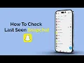 How to Check Last Seen on Snapchat