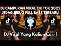 Download Lagu DJ CAMPURAN VIRAL TIK TOK 2025 JEDAG JEDUG FULL BASS TERBARU