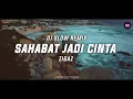 Download Lagu Dj Slow Remix !! Sahabat Jadi Cinta - Zigaz (Zamproject Remix)