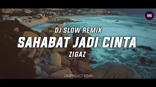dj slow remix sahabat jadi cinta zigaz zamproject remix 