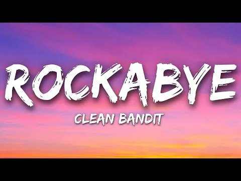 Download MP3 Clean Bandit - Rockabye ft. Anne-Marie, Sean Paul (Lyrics)