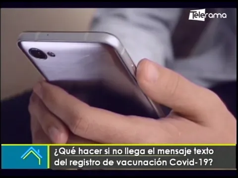 ¿Qué hacer si no llega el mensaje texto del registro de vacunación covid-19?