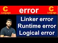 error in C Language Linker error Runtime error Logical error