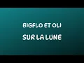 Bigflo et Oli - Sur la lune (+ paroles)