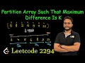 Partition Array Such That Maximum Difference Is K Leetcode 2294