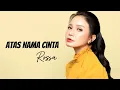Download Lagu Atas Nama Cinta  -  Rossa ( Lirik )