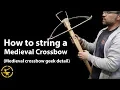 How to string a medieval crossbow