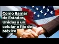 Como llamar de ESTADOS UNIDOS a un celular o fijo de MEXICO