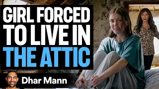 Girl Forced To LIVE IN ATTIC Dhar Mann Studios