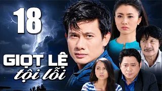 GIỌT LỆ TỘI LỖI Tập 18 - PHIM BỘ TÂM LÝ XÃ HỘI VIỆT NAM 2026 | PHIM VIỆT NAM HAY NHẤT